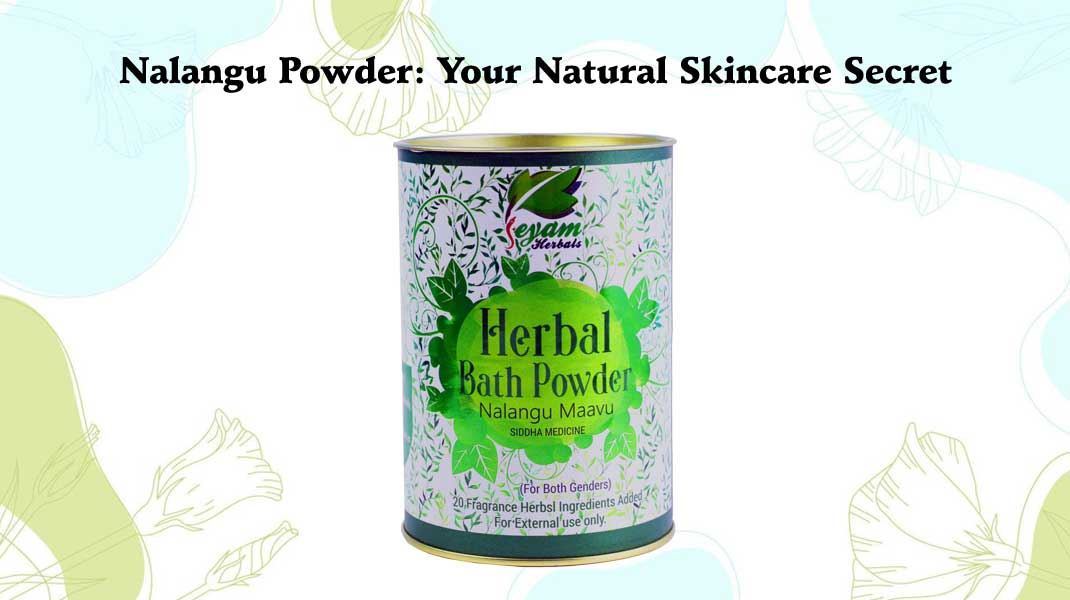 Nalangu Powder: Your Natural Skincare Secret